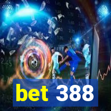 bet 388